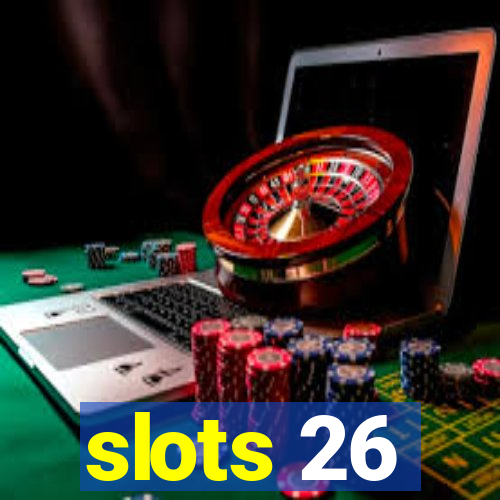 slots 26